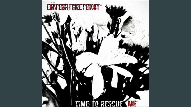 Enter the Text - Time to Rescue Me смотреть онлайн