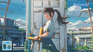 [Movie]『Suzueme by RADWIMPS  feat. toaka』- Suzume no Tojimari Suzume's Door-Locking Theme Song [CC]
