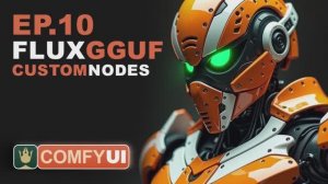 Уроки ComfyUI - FLUX GGUF и пользовательские узлы EP10