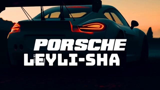 Leyli-Sha - Porsche