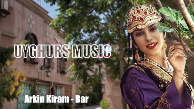 Уйгурская песня L Uyghurs Music L Arkin Kiram - Bar