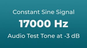 17000 Hz Sound Audio Test Tone | 17000 Hertz Sine Signal | 17 kHz
