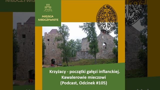 Krzyżacy (4) - początki gałęzi inflanckiej. Kawalerowie mieczowi (Podcast) смотреть онлайн