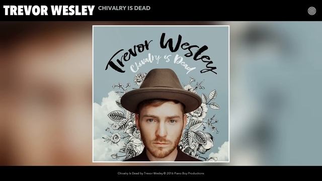 Trevor Wesley - Chivalry Is Dead (Audio)