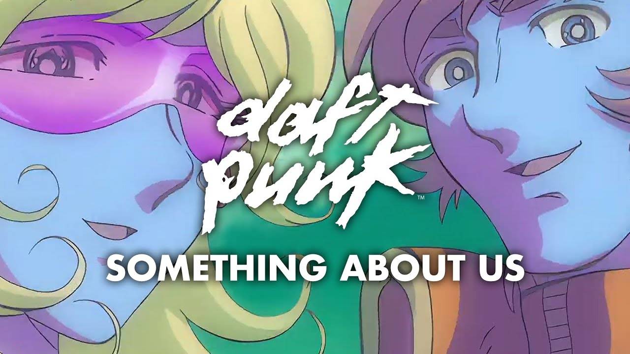 Daft Punk - Something About Us