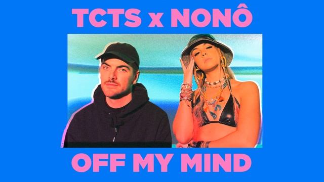 TCTS x Nonô - Off My Mind (Audio) ft. Nonô смотреть онлайн