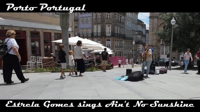 Estrela Gomes sings Ain't No Sunshine Porto Portugal смотреть онлайн