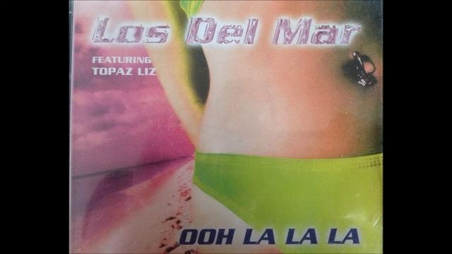 Ooh la la la (extended) - Los Del Mar ft Topaz Liz смотреть онлайн