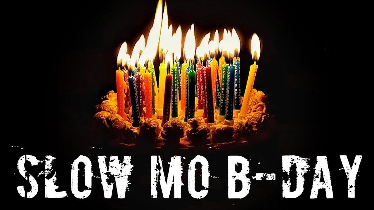 Slow Mo B-Day