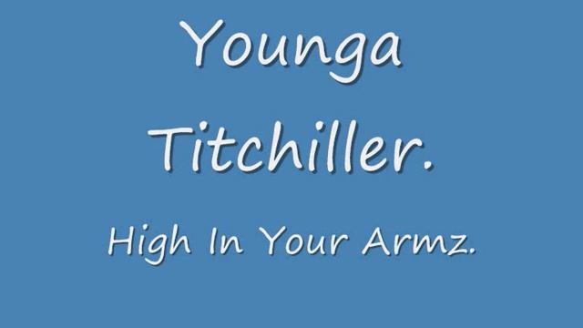 Younga Titchiller High In Your Armz смотреть онлайн