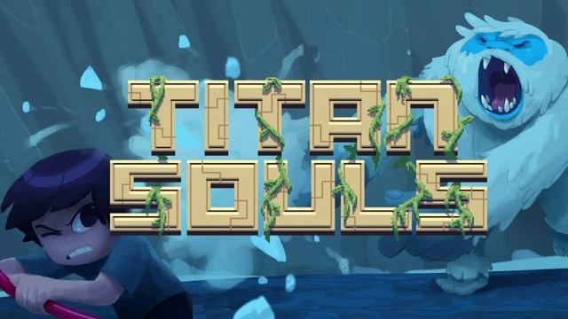 Titan Souls полный оригинальный саундтрек смотреть онлайн
