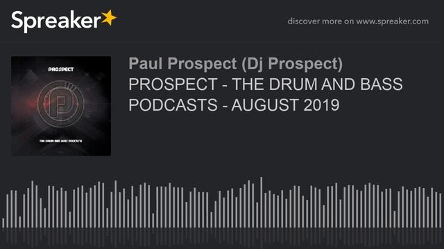 PROSPECT - THE DRUM AND BASS PODCASTS - AUGUST 2019 смотреть онлайн