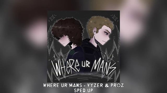 WHERE UR MANS - Vyzer & pröz [sped up] смотреть онлайн