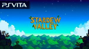 Stardew Valley | PS Vita | Официальный трейлер