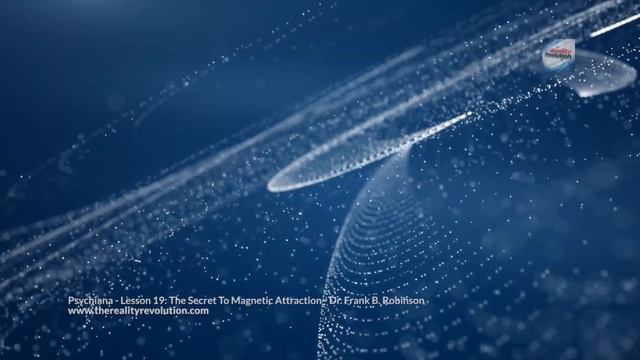 Dr Frank B Robinson Psychiana - Lesson 19 The Secret To Magnetic Attraction смотреть онлайн