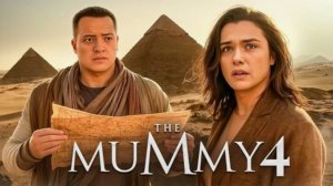 МУМИЯ 4 (2025)  Trailer