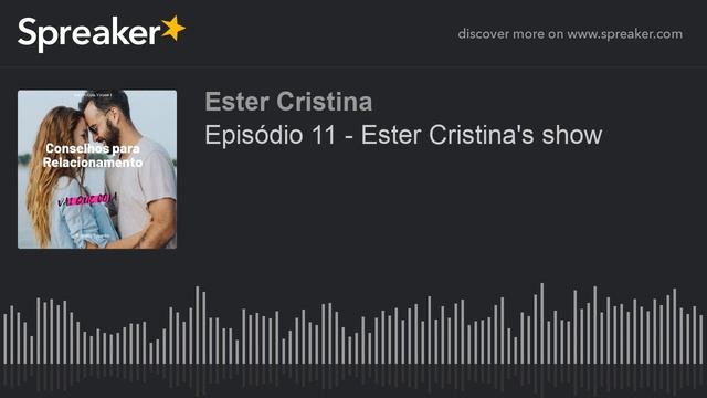 Episódio 11 - Ester Cristina's show (made with Spreaker) смотреть онлайн
