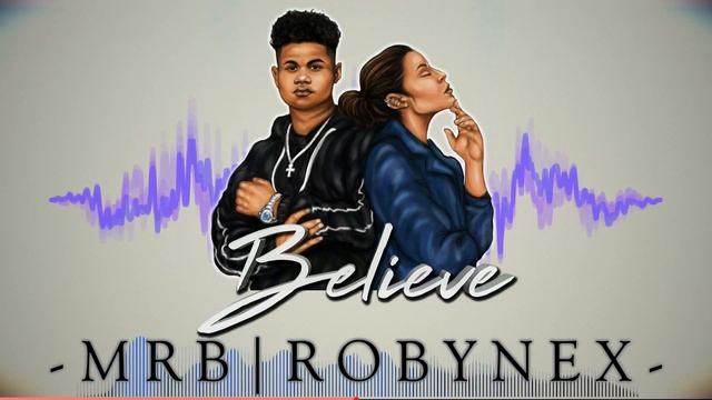 MRB x Robyn Ex - Believe смотреть онлайн