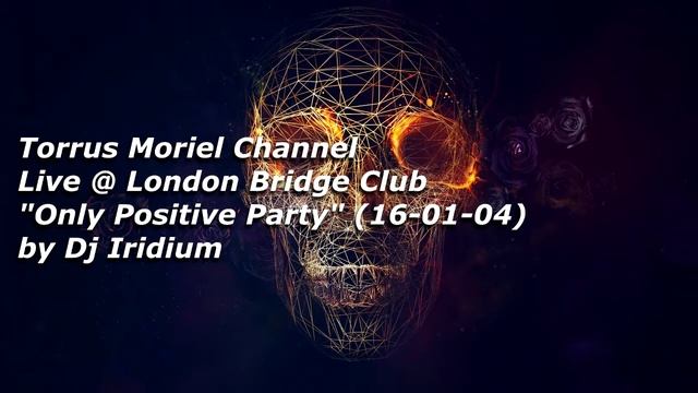 DJ Iridium - Live London Bridge Club "Only Positive Party" Mix (16-01-04) Chillout, Ambient Music смотреть онлайн