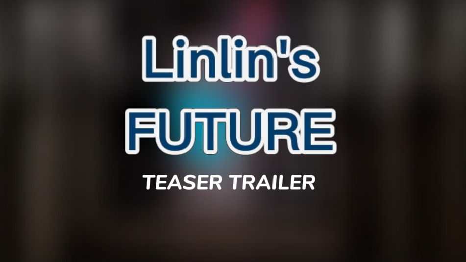 Linlin's Future - Teaser Trailer