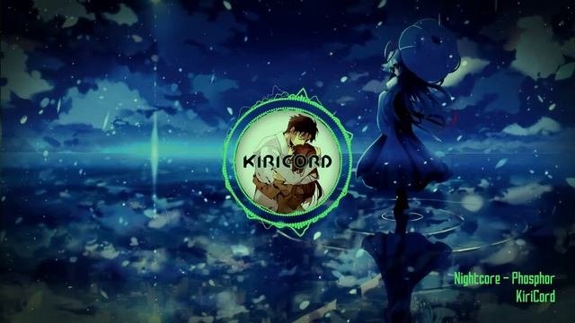 Nightcore - Phosphor смотреть онлайн