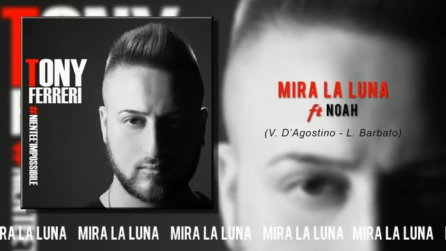 Tony Ferreri Ft. Noah - Mira La Luna смотреть онлайн