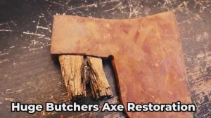 Восстановление огромного топора мясника.