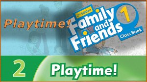 Playtime! Family and friends 1 - 2nd edition