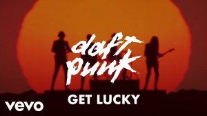 Daft Punk - Get Lucky ft. Pharrell Williams, Nile Rodgers