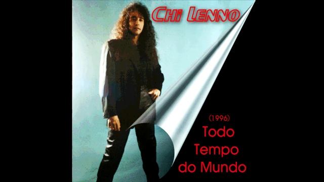 LYRICS - Chi Lenno - Todo Tempo do Mundo (Album “Todo Tempo do Mundo” 1996) смотреть онлайн
