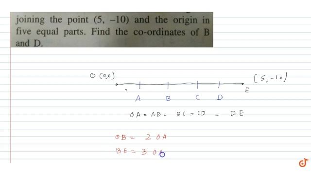 Points A, B, C and D divide the line segment joining the point (5,-10) and the origin in five e... смотреть онлайн