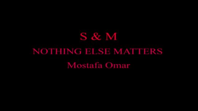 Mostafa Omar My Song NOTHING ELSE MATTERS S & M смотреть онлайн
