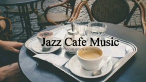 Фоновая музыка джаз для кафе, домашних дел и отдыха, для проведения мероприятий,хорошего настроения