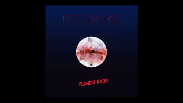 Recoveko - Planeta rojo (2014) (Album completo) смотреть онлайн