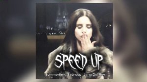 Summertime Sadness - Lana Del Rey (speed up)