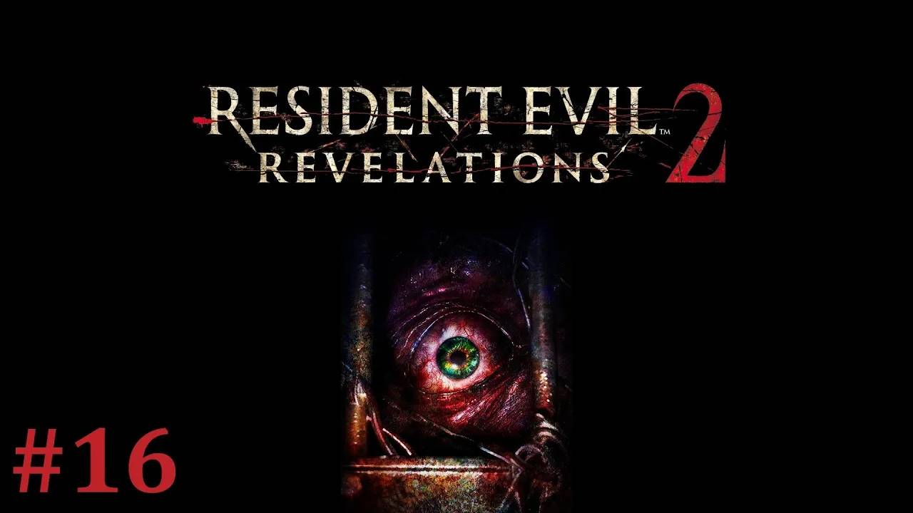 Resident Evil Revelations 2 Прохождение Без Комментариев #16 - Эпизод 4: Превращение [1/5] смотреть онлайн
