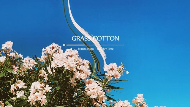 따뜻한 햇살이 담긴 피아노 멜로디 l GRASS COTTON+ смотреть онлайн
