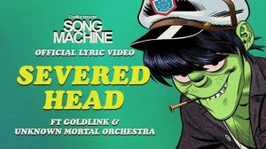 Gorillaz - Severed Head ft. Goldlink & Unknown Mortal Orchestra (Lyric Video)
