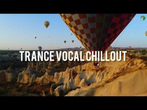 Vocal Trance Chillout