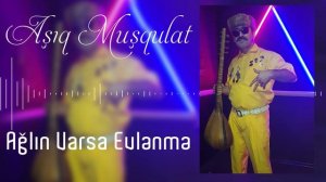 Asiq Musqulat - Aglin Varsa Evlenme | Azeri Music [OFFICIAL]