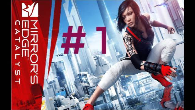 Mirrors edge:Catalyst. Эпизод 1 смотреть онлайн
