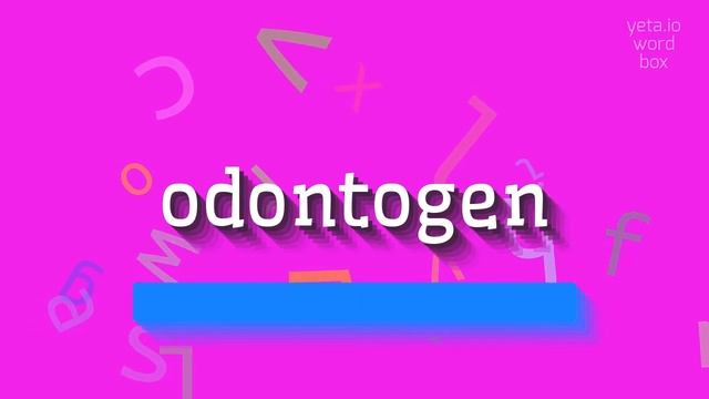 ODONTOGEN - HOW TO PRONOUNCE IT? смотреть онлайн
