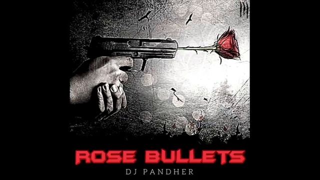 DJ Pandher - Rose Bullets (prod by. dj pandher) смотреть онлайн