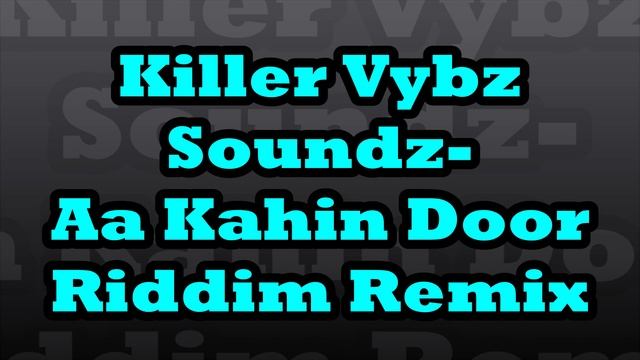 🇬🇾🔥Killer Vybz Soundz-Ah kahin Door Riddim Remix(Selector Vickash)🇬🇾🔥 смотреть онлайн