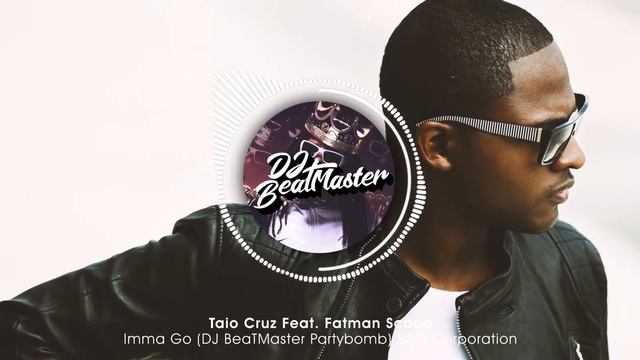 Taio Cruz Feat. Fatman Scoop - Imma Go (DJ BeaTMaster Partybomb) | R&D Corporation