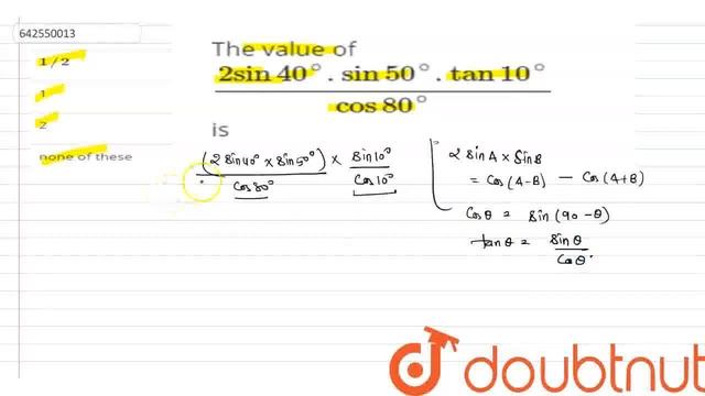 The value of (2sin40^(@).sin50^(@).tan10^(@))/(cos 80^(@)) is | CLASS 12 | TRIGONOMETRIC RATIOS... смотреть онлайн