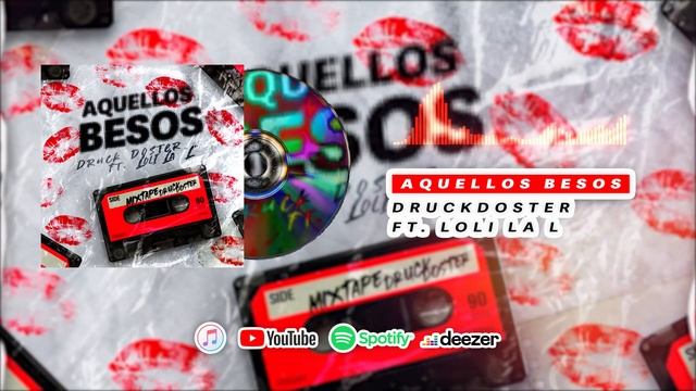 Aquellos Besos / Druck Doscter ft Loli La L /OPT смотреть онлайн