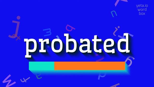 PROBATED - HOW TO PRONOUNCE PROBATED? #probated смотреть онлайн