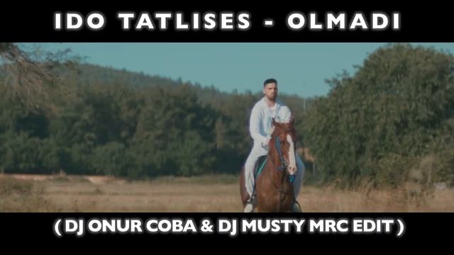 IDO TATLISES - OLMADI  (DJ ONUR COBA & DJ MUSTY  MRC EDIT  TEASER )