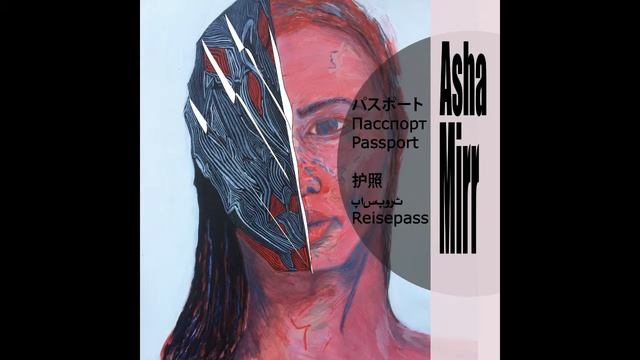 Asha Mirr - Passport [FULL ALBUM] смотреть онлайн